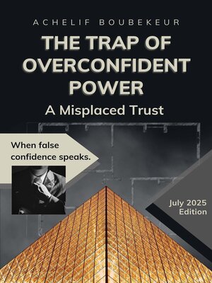 cover image of The Trap of Overconfident Power